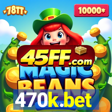 470k.bet