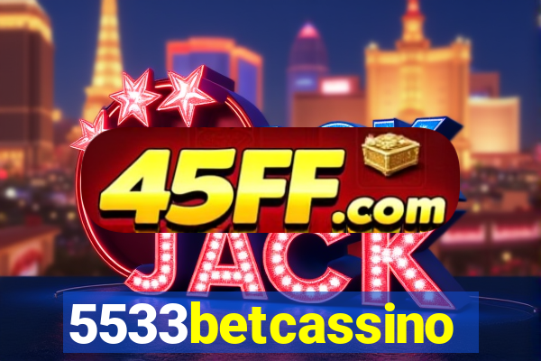 5533betcassino