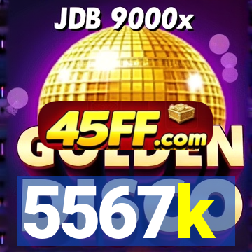 5567k