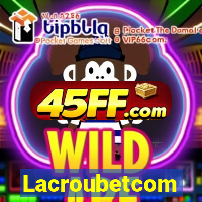 Lacroubetcom