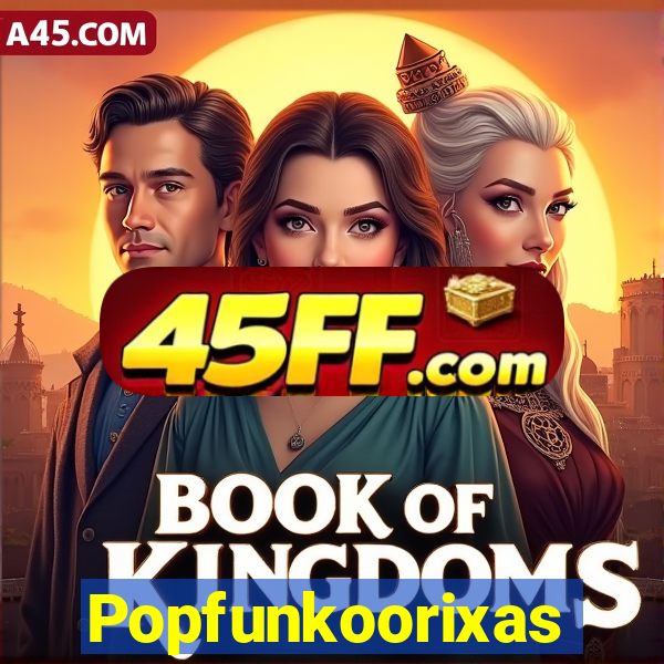 Popfunkoorixas