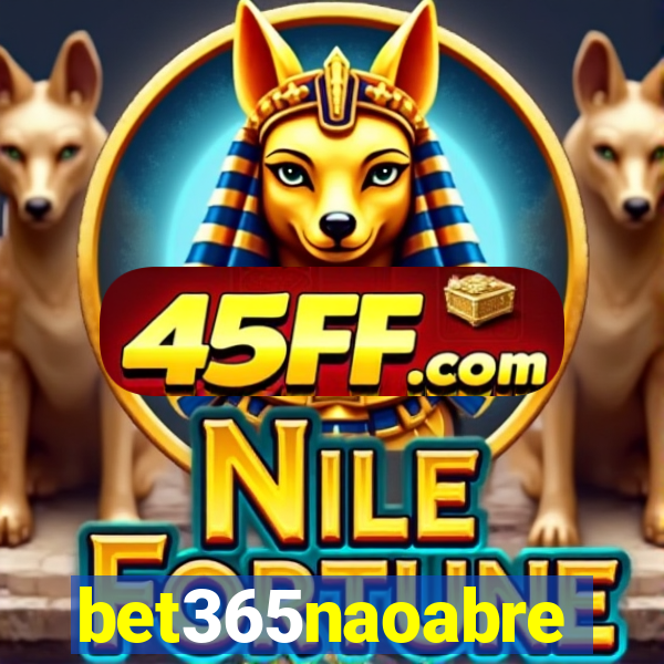bet365naoabre