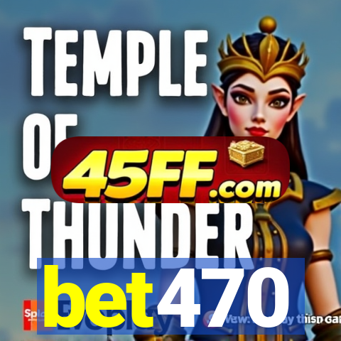 bet470