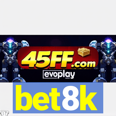 bet8k