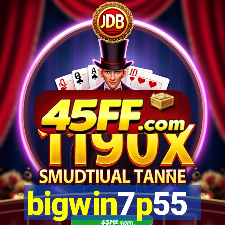 bigwin7p55