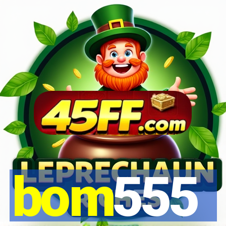bom555