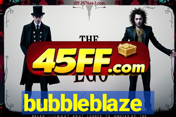 bubbleblaze