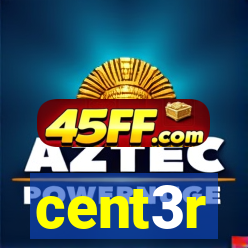 cent3r