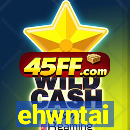 ehwntai