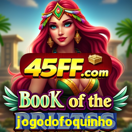 jogodofoquinho