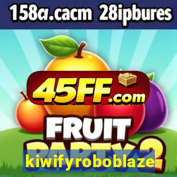 kiwifyroboblaze