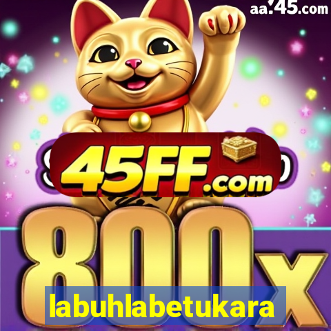 labuhlabetukara
