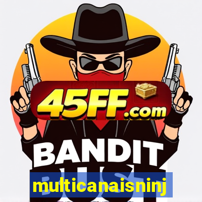 multicanaisninja