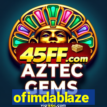ofimdablaze