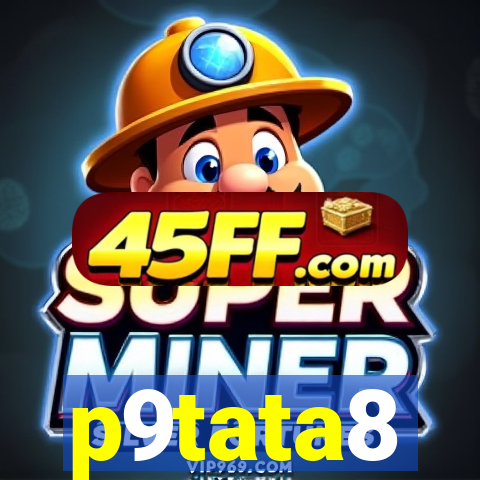 p9tata8