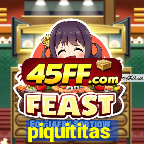 piquititas