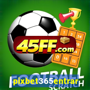 pixbet365entrar