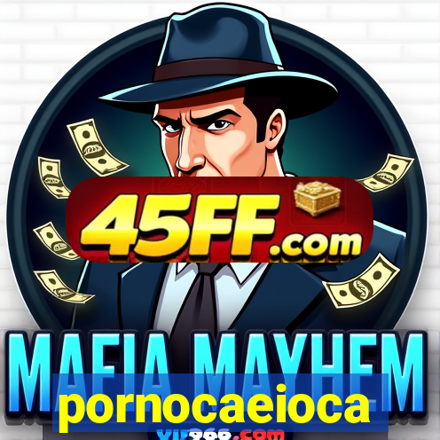 pornocaeioca