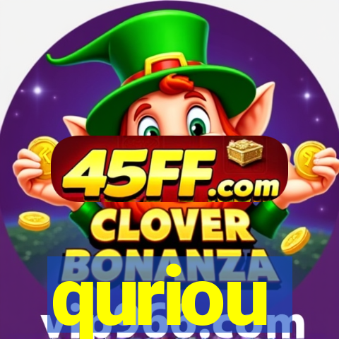 quriou