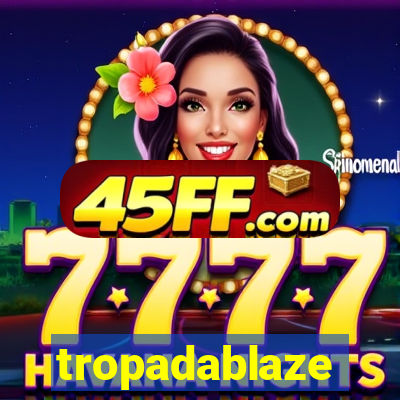 tropadablaze