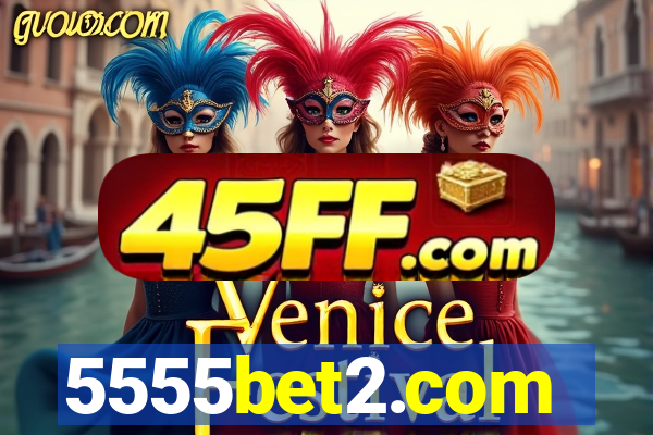 5555bet2.com