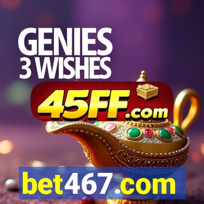 bet467.com
