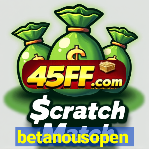 betanousopen