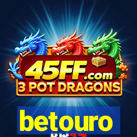 betouro
