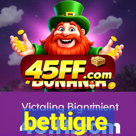 bettigre