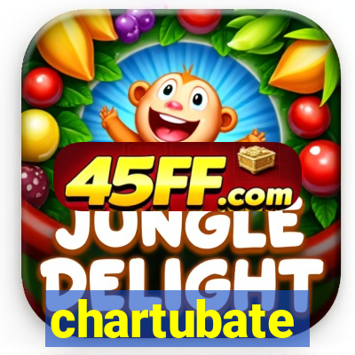 chartubate