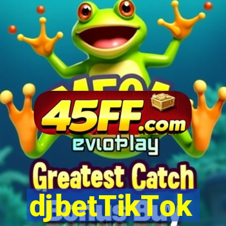 djbetTikTok
