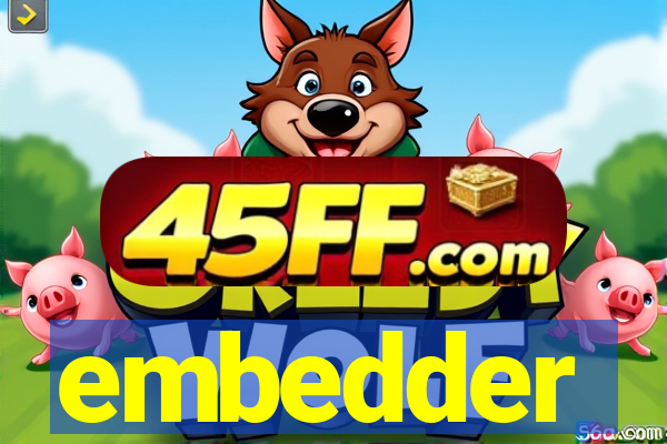 embedder