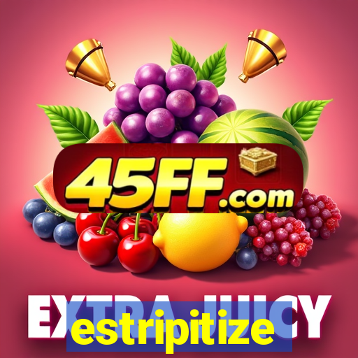 estripitize