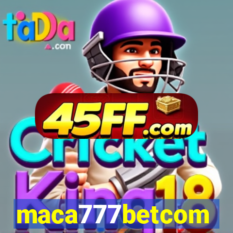 maca777betcom