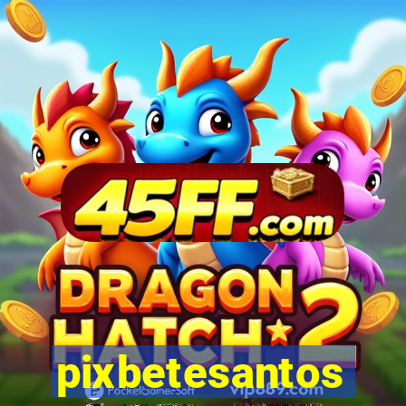 pixbetesantos