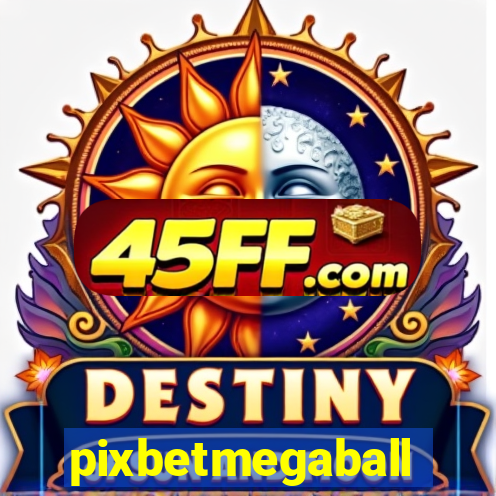 pixbetmegaball