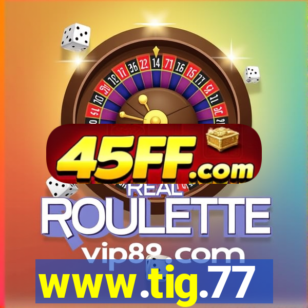 www.tig.77